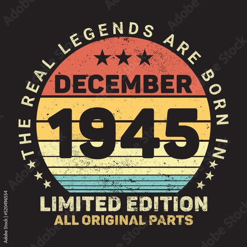 The Real Legends Are Born In December 1945  Birthday gifts for women or men  Vintage birthday shirts for wives or husbands  anniversary T-shirts for sisters or brother