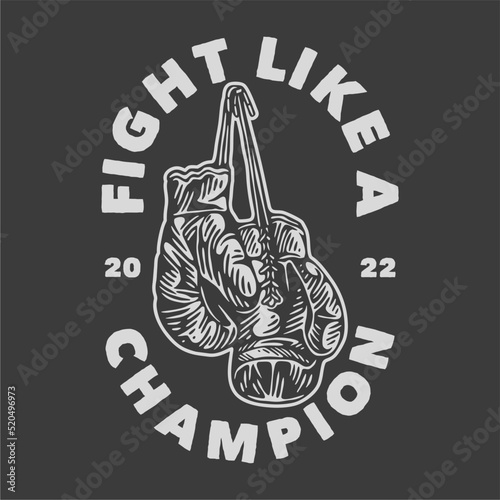 vintage slogan typography fight like a champion for t shirt design
