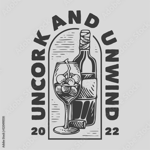 vintage slogan typography uncork and unwind for t shirt design
