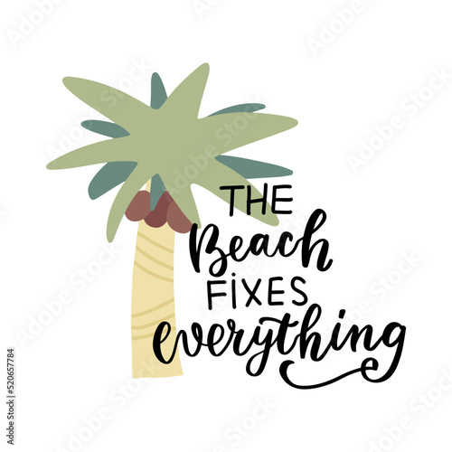 The beach fixes everything. Summer beach clipart sticker design. Cartoon hand drawn flat isolated vector illustration with palm. Holidays vacation set