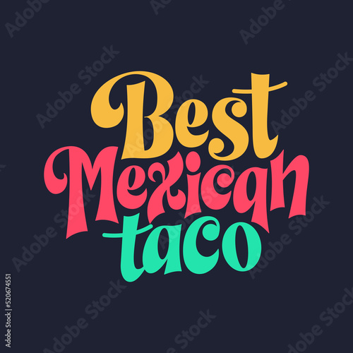 Taco phrase typography design. Funny quote hand drawn lettering. Food truck event stickers. Vector illustration