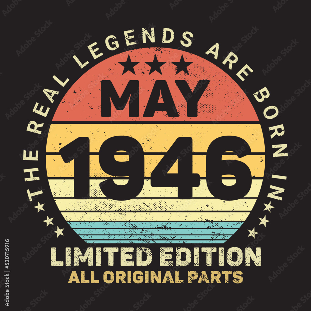 The Real Legends Are Born In May 1946, Birthday gifts for women or men, Vintage birthday shirts for wives or husbands, anniversary T-shirts for sisters or brother