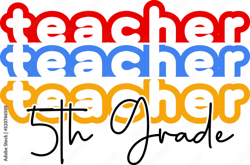 5th Grade Teacher, back to school teacher stacked text colorful typography design isolated on white background. Vector school elements. Best for t shirt, background, poster, banner, greeting card