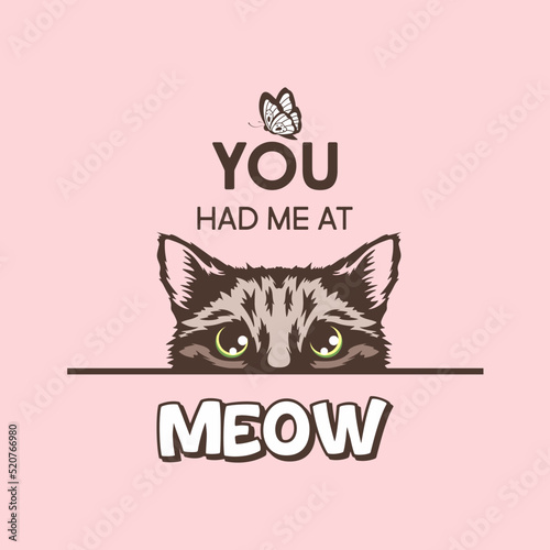 You Had Me At Meow. Vector Poster with Cat Quote and Hand Drawn Black and White Hiding Peeking Cute Kitten on Pink Background. Funny Kitten is Peeking and Looking at the Butterfly