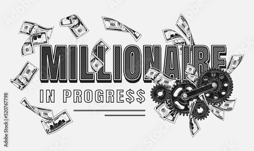 Monochrome label with money cash, 100 US dollar bills, gearwheels, text Millionaire in progress. Creative concept of making money. Apparel, t shirt design. Vector illustration on white background