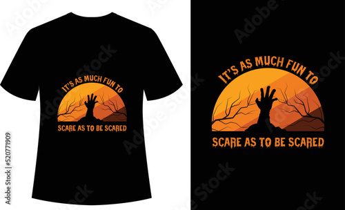 it’s as much fun to scare as to be scared Tshirt design