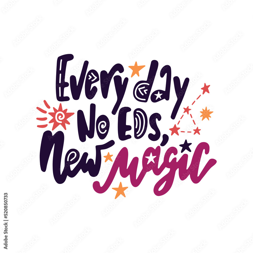 Naklejka premium Every day no eds, new magic. Inspirational quote with constellations and stars.