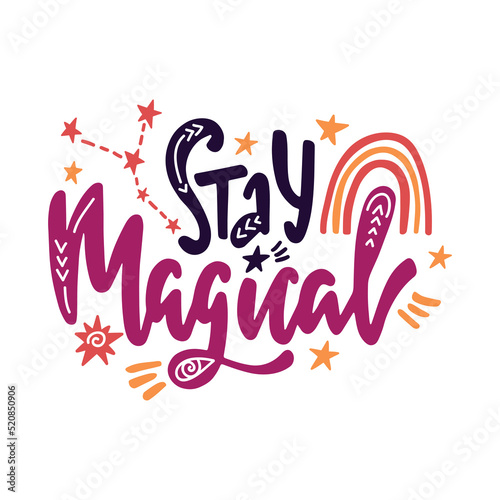 Stay magical. Inspirational quote with constellations, rainbow and stars.