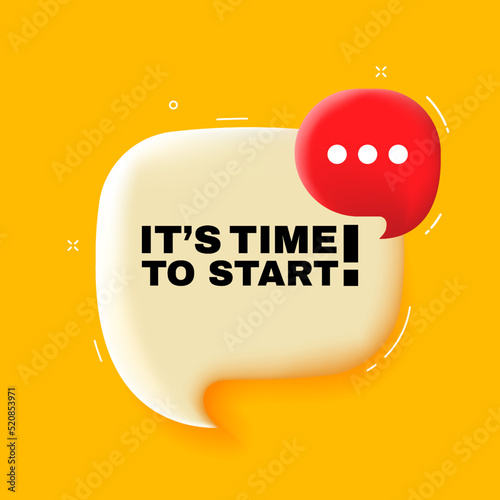 Its time to start. Speech bubble with Its time to start text. 3d illustration. Pop art style. Vector line icon for Business and Advertising
