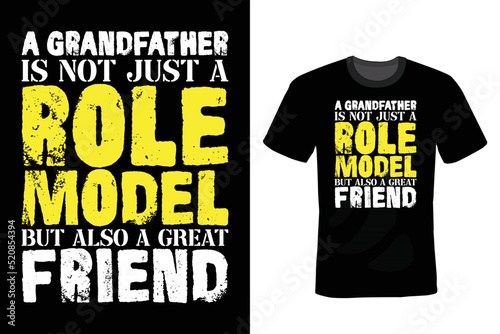 A grandfather is not just a role model, but also a great friend. Grandfather T shirt design, vintage, typography