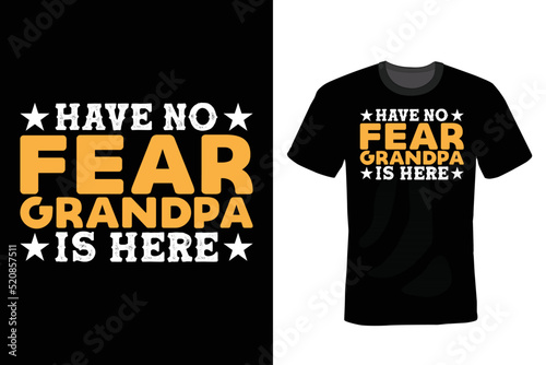 Have No Fear Grandpa Is Here. Grandfather T shirt design, vintage, typography