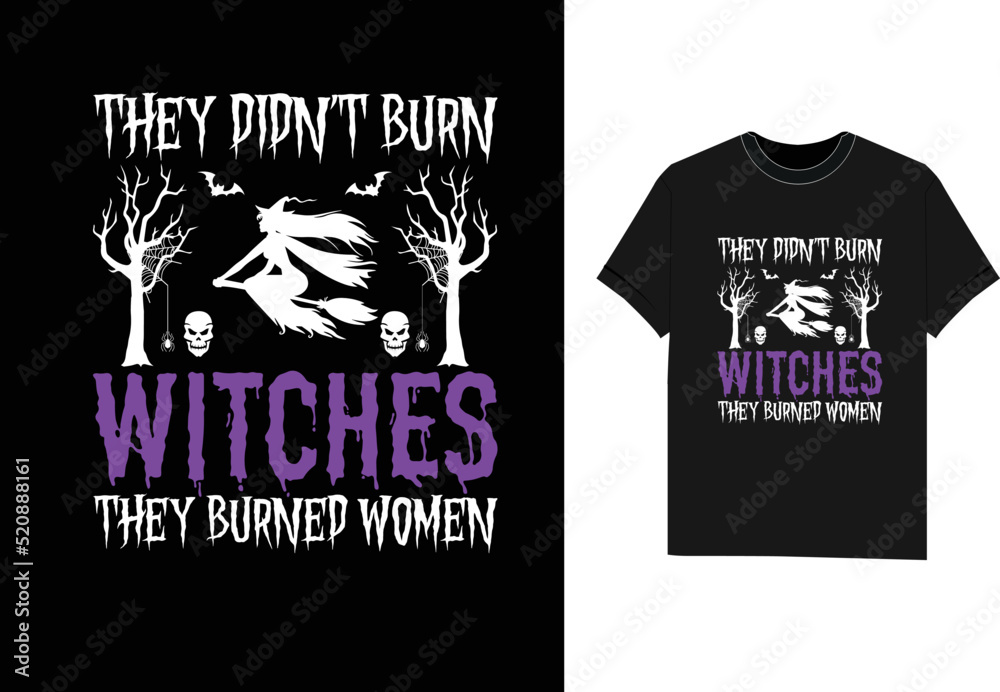 Naklejka premium They Didn't Burn Witches They Burned Women Halloween t shirt design
