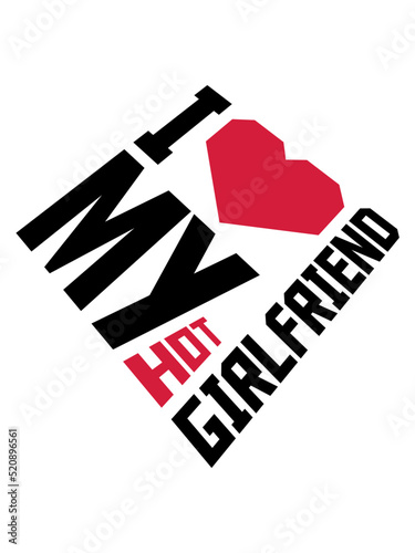 I love my girlfriend 