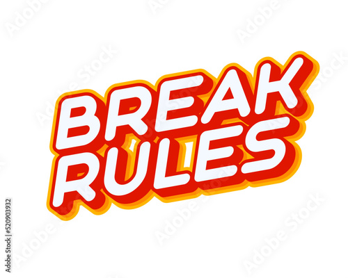 Break Rules. Phrase lettering isolated on white colourful text effect design vector. Text or inscriptions in English. The modern and creative design has red, orange, yellow colors.