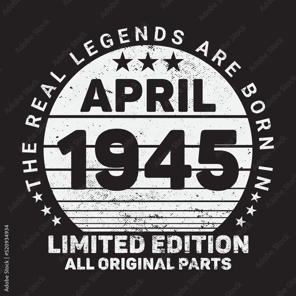 The Real Legends Are Born In April 1945, Birthday gifts for women or men, Vintage birthday shirts for wives or husbands, anniversary T-shirts for sisters or brother