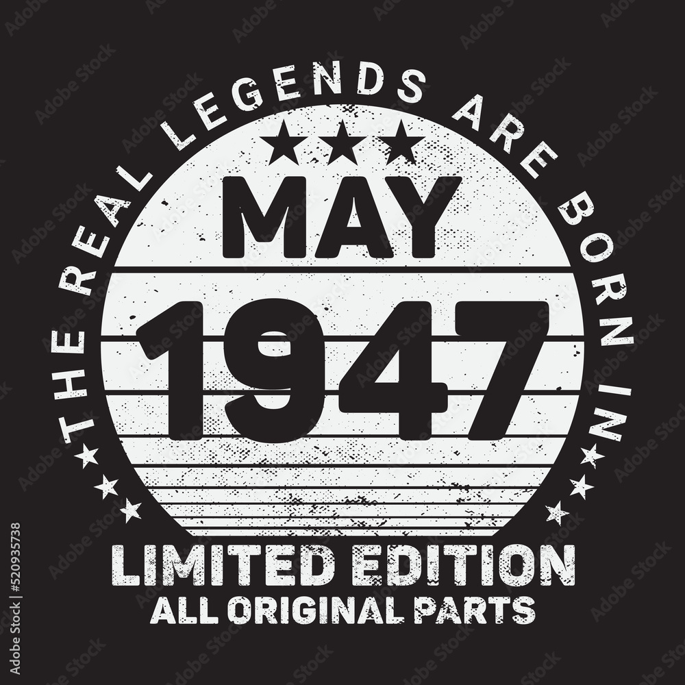 The Real Legends Are Born In May 1947, Birthday gifts for women or men, Vintage birthday shirts for wives or husbands, anniversary T-shirts for sisters or brother The Real Legends Are Born In May 1947, Birthday gifts for women or men, Vintage birthday shirts for wives or husbands, anniversary T-shirts for sisters or brother