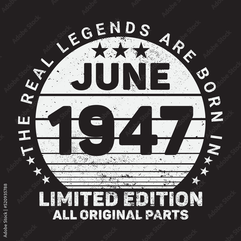 The Real Legends Are Born In June 1947, Birthday gifts for women or men, Vintage birthday shirts for wives or husbands, anniversary T-shirts for sisters or brother