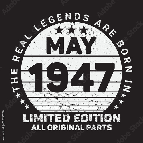 The Real Legends Are Born In May 1947  Birthday gifts for women or men  Vintage birthday shirts for wives or husbands  anniversary T-shirts for sisters or brother