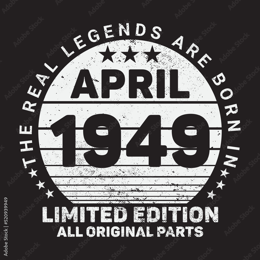 The Real Legends Are Born In April 1949, Birthday gifts for women or men, Vintage birthday shirts for wives or husbands, anniversary T-shirts for sisters or brother