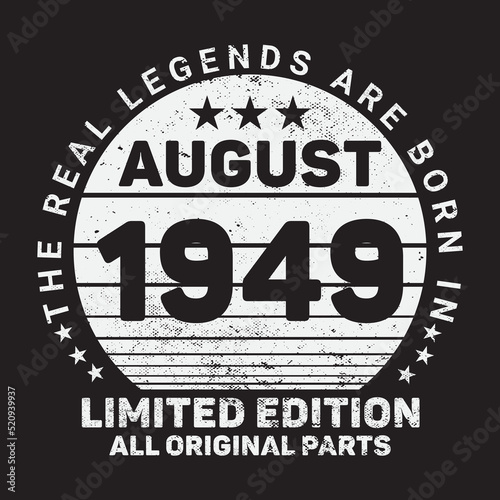 The Real Legends Are Born In August 1949, Birthday gifts for women or men, Vintage birthday shirts for wives or husbands, anniversary T-shirts for sisters or brother