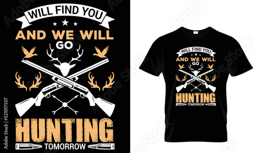 Will find you and we will go hunting tomorrow