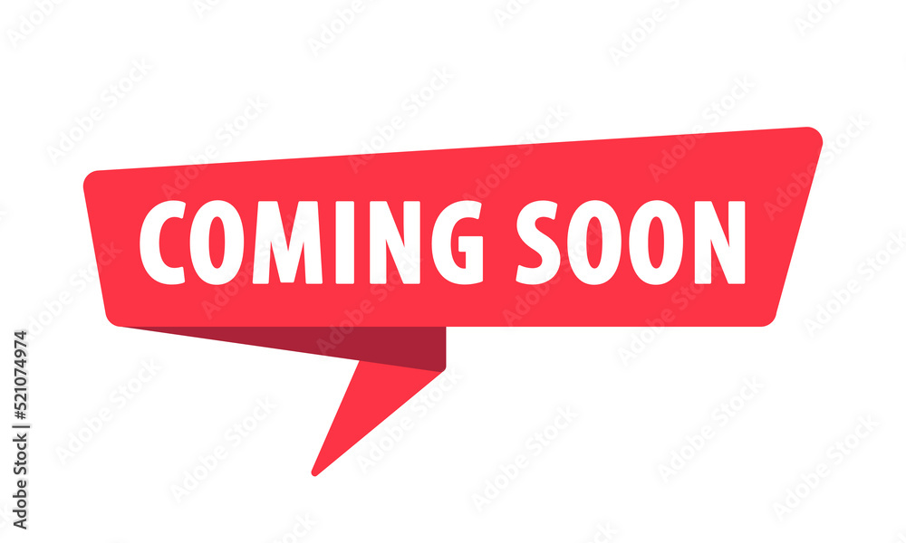 Coming Soon - Banner, Speech Bubble, Label, Sticker, Ribbon Template. Vector Stock Illustration Coming Soon - Banner, Speech Bubble, Label, Sticker, Ribbon Template. Vector Stock Illustration