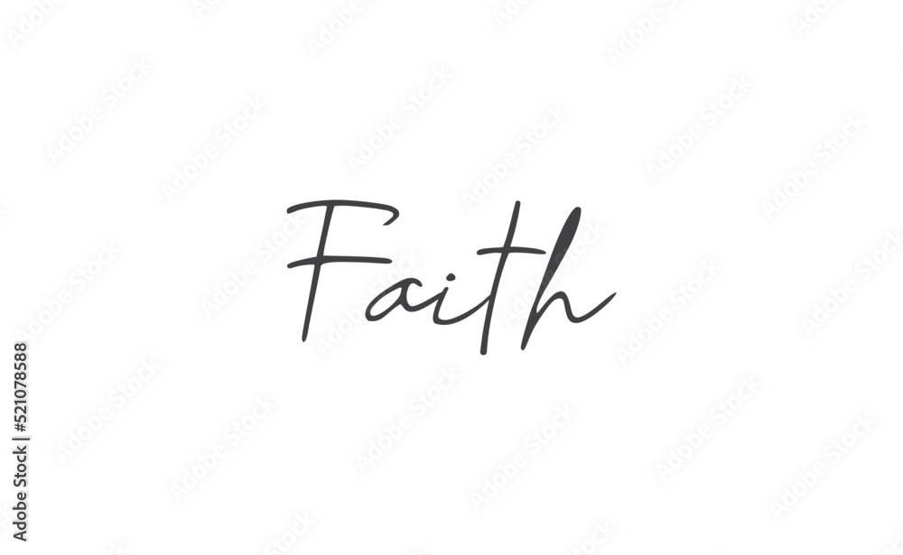 Faith hand drawn lettering. Religious quote for design. Typography poster. Tattoo.