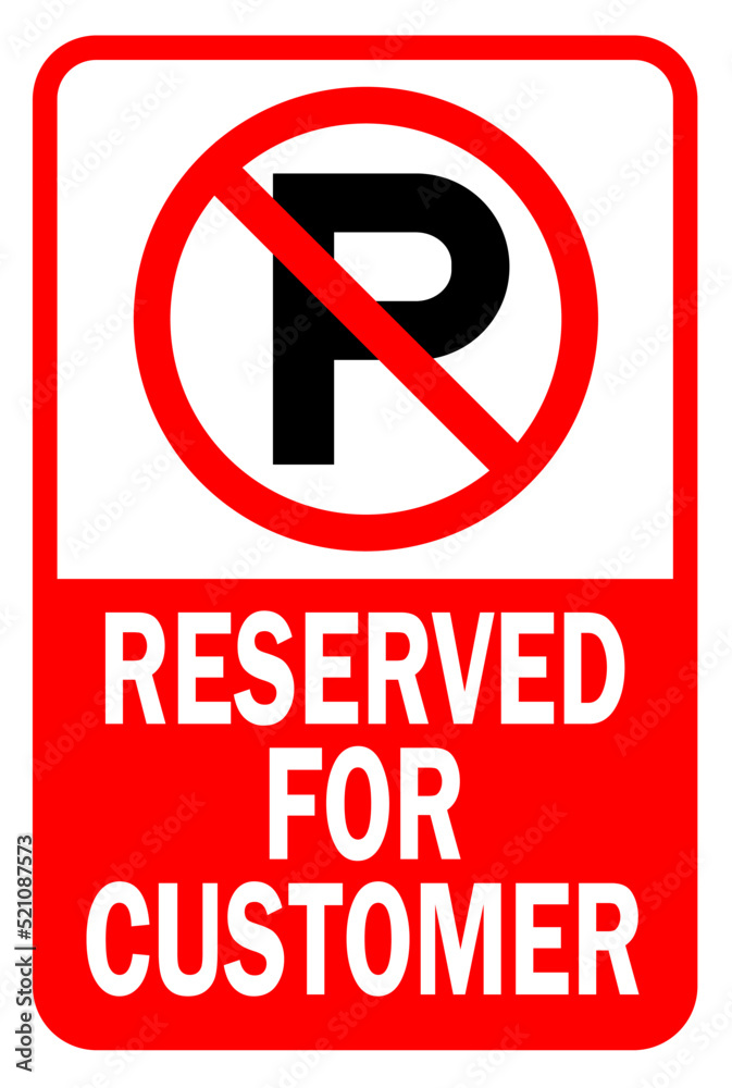 no parking reserved for customer - parking sign no parking reserved for customer - parking sign