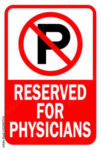 no parking reserved for physicians symbol - parking sign
