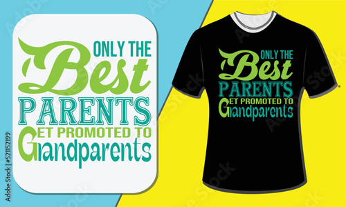 Grandparents day T-shirt design, only the best parents get promoted to grandparents