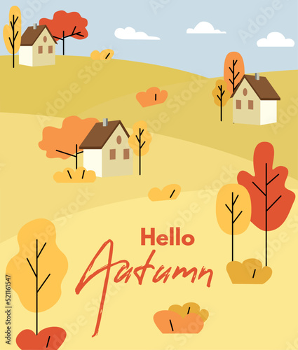 poster hello autumn. Autumn landscape, village. Nature, park, hills and fields, landscape with trees and plants, sky with clouds and falling leaves. vector illustration.