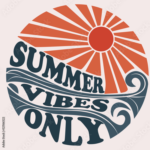 Summer vibes only poster in circle shape. Sun and waves.Psychedelic groovy lettering for t-shirt, banner, web and print. Retro poster. Stock vector illustration. Retro 70s. 