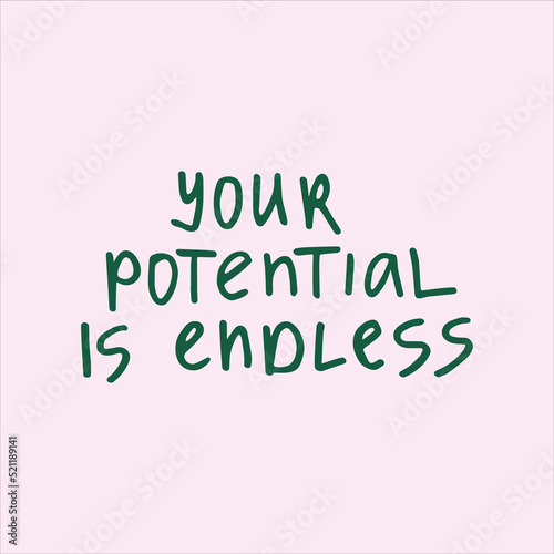 Your potential is endless - handwritten with a marker quote. Modern calligraphy illustration.