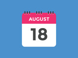 august 18 calendar reminder. 18th august daily calendar icon template. Vector illustration 

