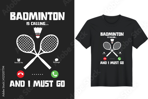Badminton Is Calling And I Must Go. Badminton T-Shirt Design, Posters, Greeting Cards, Textiles, and Sticker Vector Illustration