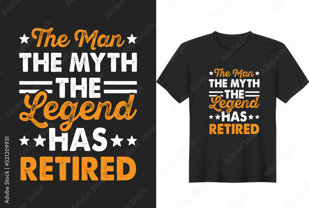 The Man The Myth The Legend Has Retired. Perfect for t-shirt, posters, greeting cards, textiles, and gifts