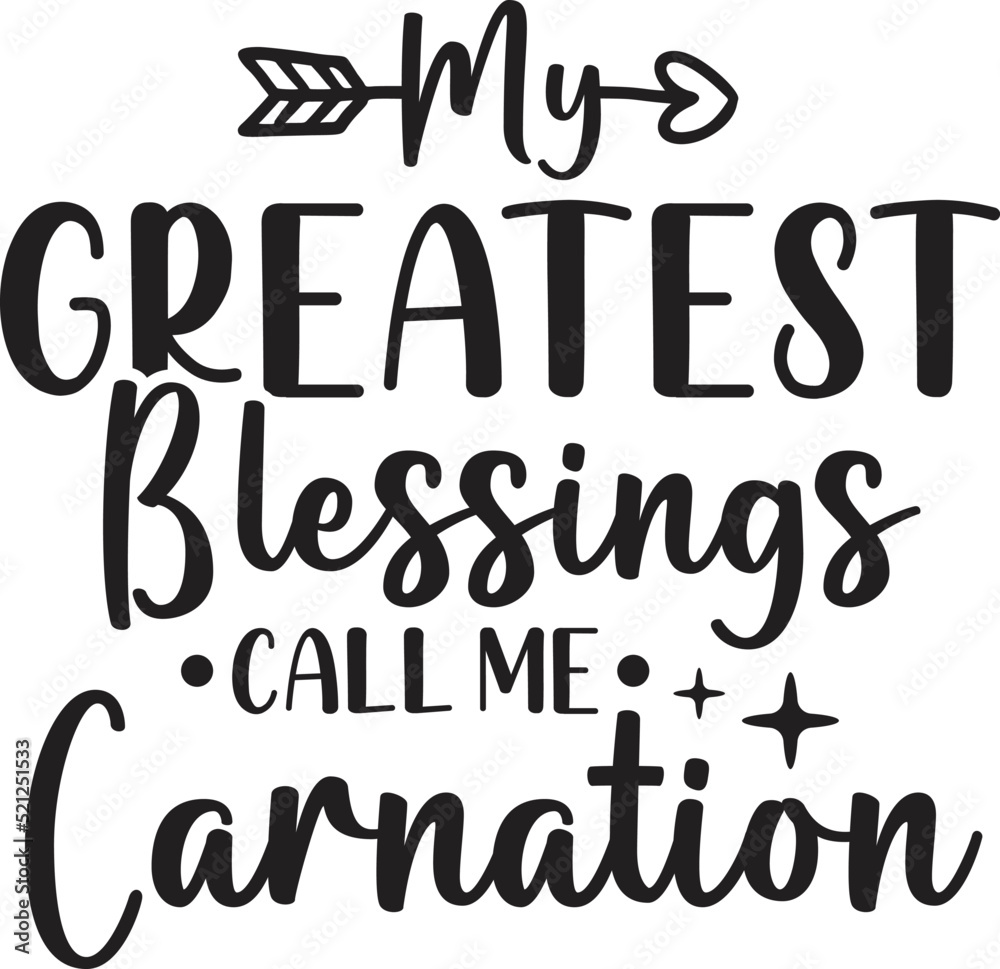 My Greatest Blessings Call Me, Carnation