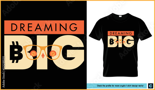 Bitcoin quotes and saying elegant t-shirt design vector ready for print. Sunglass, bitcoin icon and sun, dream, big, ethereum icon.