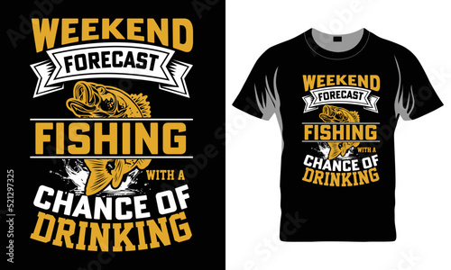 Weekend Forecast Fishing With A Chance Of Drinking - Fishing T-shirt Design, Fishing Vector Graphic, Fishing T-Shirt illustration, Beautiful and eye catching Design