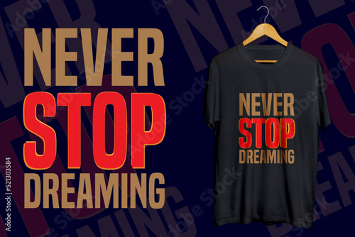 Never Stop Dreaming T-Shirt