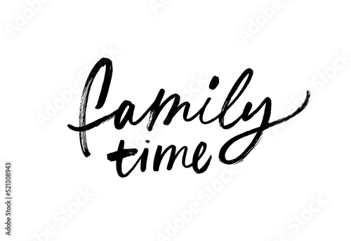 Family time vector calligraphic inscription. Hand drawn vector modern brush calligraphy. Family quote isolated on white background. Typography poster, banner, card. Hand drawn black brush lettering