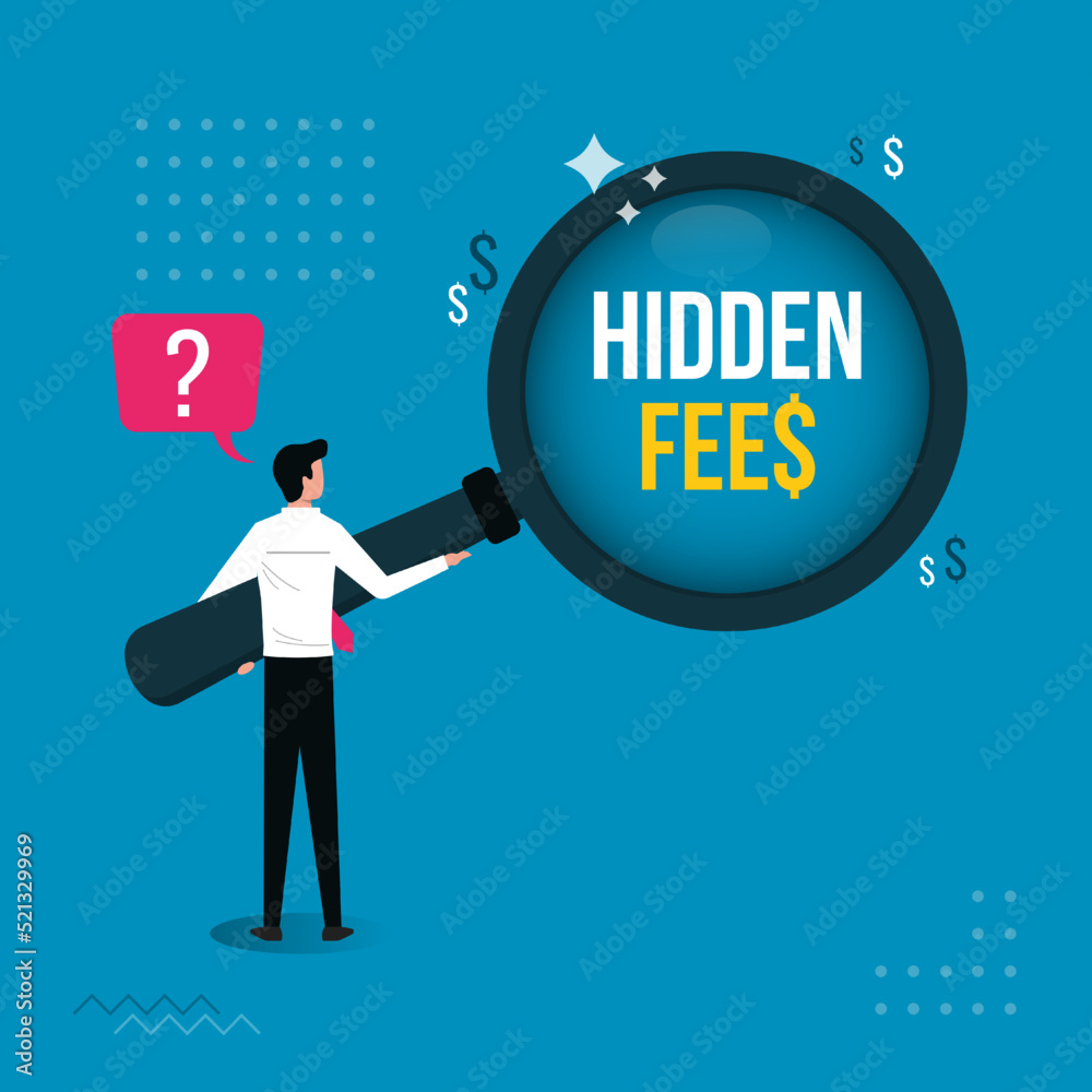 Hidden fees text under magnifying glass. Fees in business and taxes