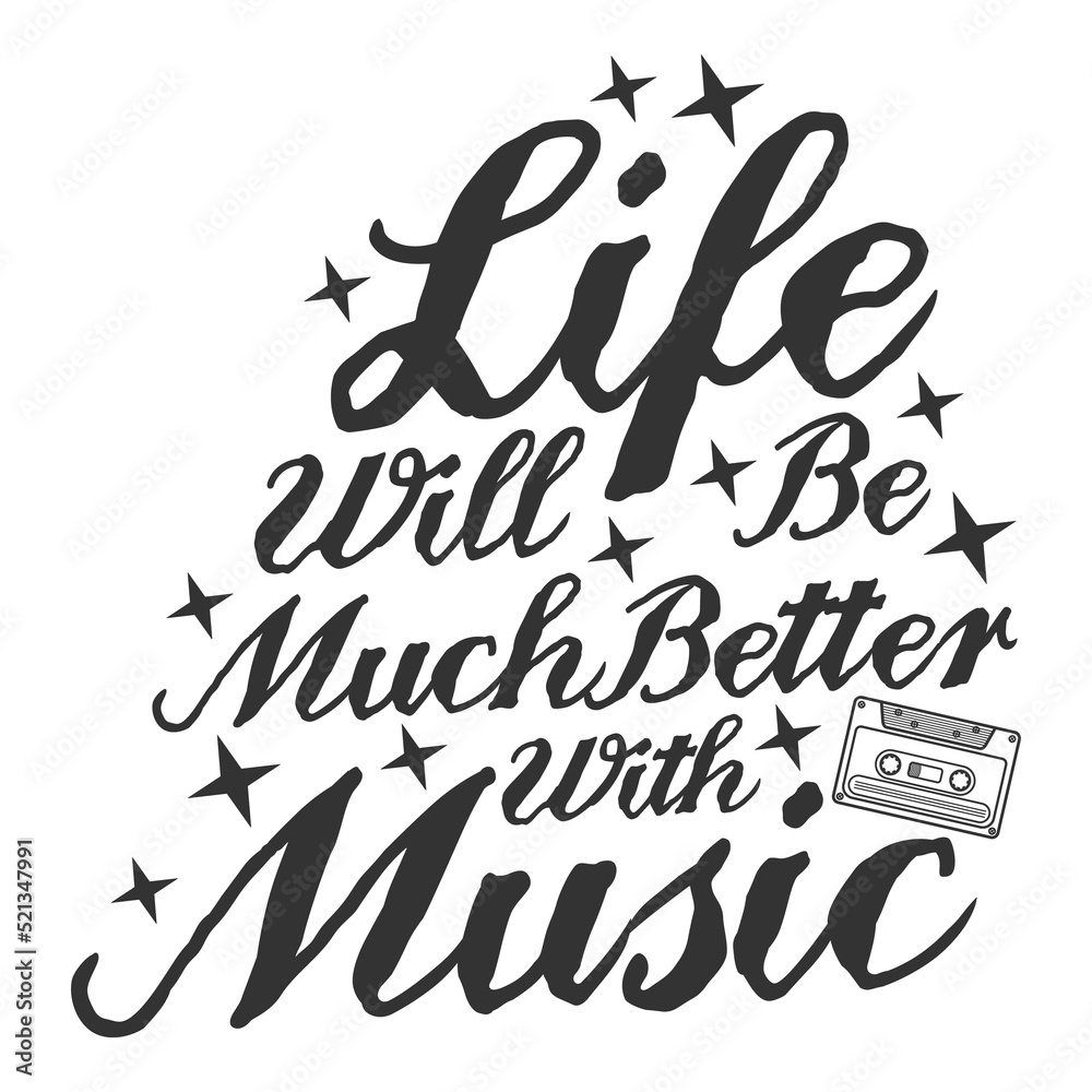 Life Will Be Much Better With Music Motivation Typography Quote Design.