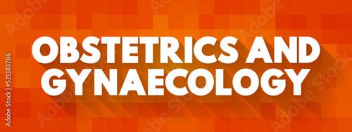 Obstetrics and gynaecology - medical specialties that focus on two different aspects of the female reproductive system, text concept background