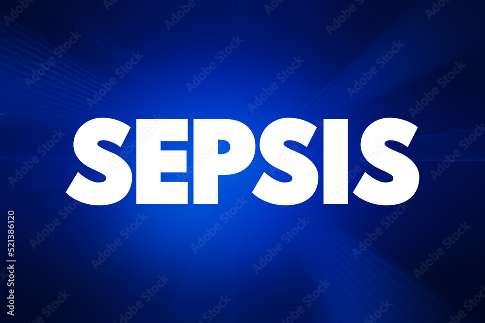 Sepsis - the body's extreme response to an infection, text concept background