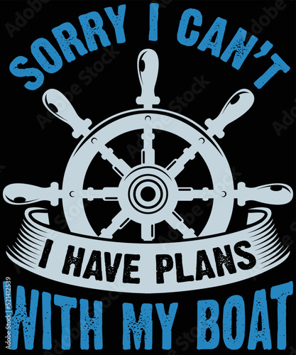 Sorry I can’t I Have Plans with my Boat T-Shirt Design