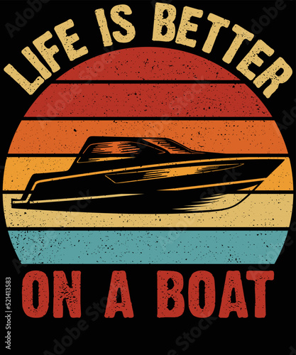 Life is Better On a Boat T-Shirt Design