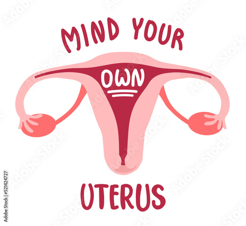 Mind your own uterus. Stop ban on abortions, Roe Wade.
