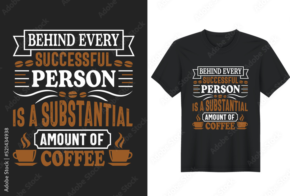 Behind Every Successful Person Is A Substantial Amount Of CCoffee Hand drawn lettering phrase, Calligraphy t-shirt design, coffee lovers t-shirt design print ready Ai file, mug print. Behind Every Successful Person Is A Substantial Amount Of CCoffee Hand drawn lettering phrase, Calligraphy t-shirt design, coffee lovers t-shirt design print ready Ai file, mug print.