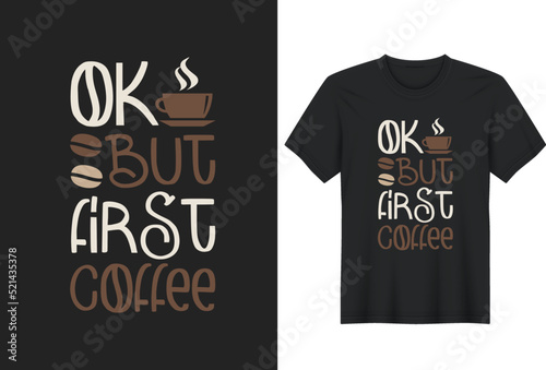  Ok, But First Coffee. Coffee t-shirts design, Hand drawn lettering phrase, Calligraphy t-shirt design, coffee lovers t shirt design print ready Ai file, mug print.